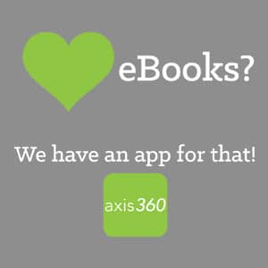 love eBooks - we have an app for that! Axis 360