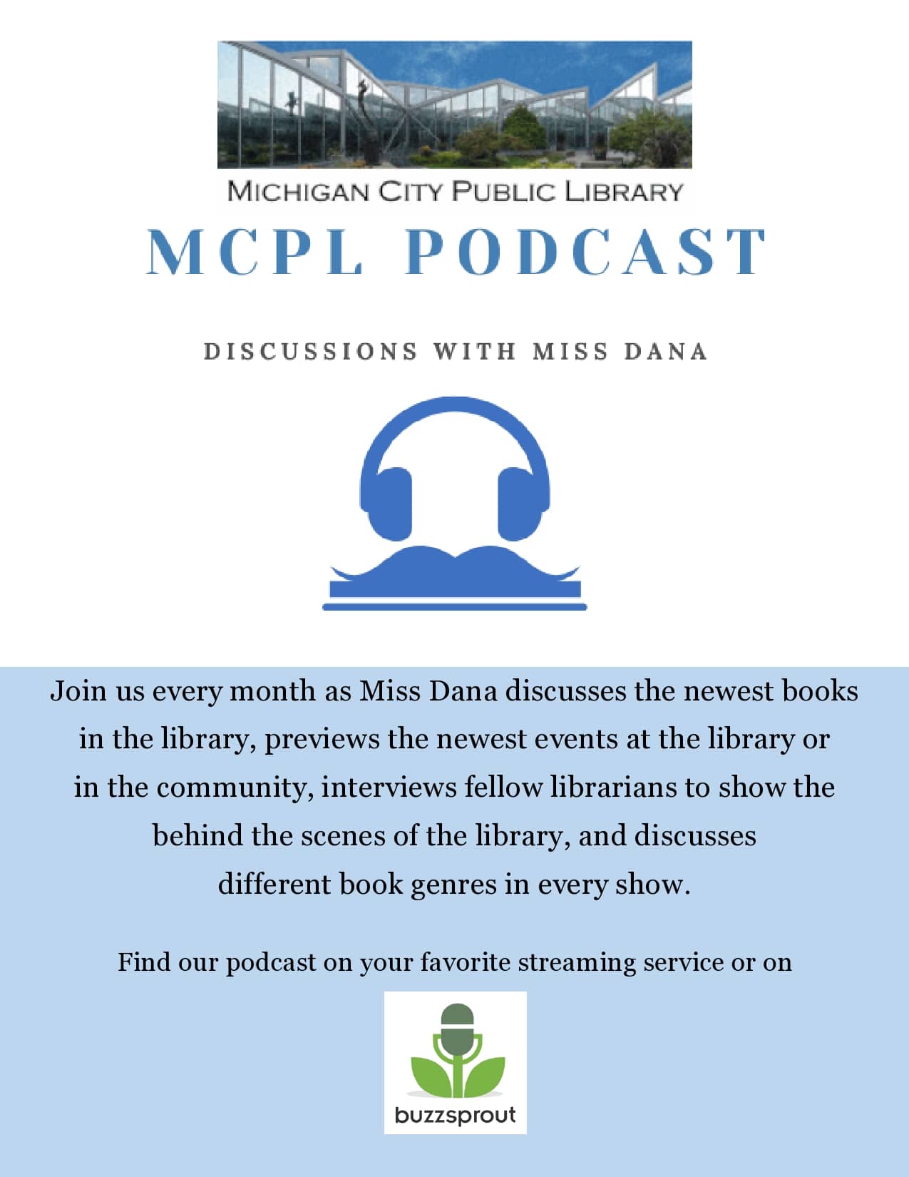 MCPL Podcast: Discussions with Miss Dana. Join us every month as Miss Dana discusses the newest books in the library, previews the newest events at the library or in the community, interviews fellow librarians to show the behind the scenes of the library, and discusses different book genres in every show. Find our podcast on your favorite streaming service or on Buzzsprout.