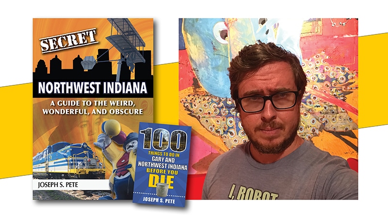 Author Joseph Pete with books Secret Northwest Indiana and 100 Things to Do in Gary and Northwest Indiana Before You Die