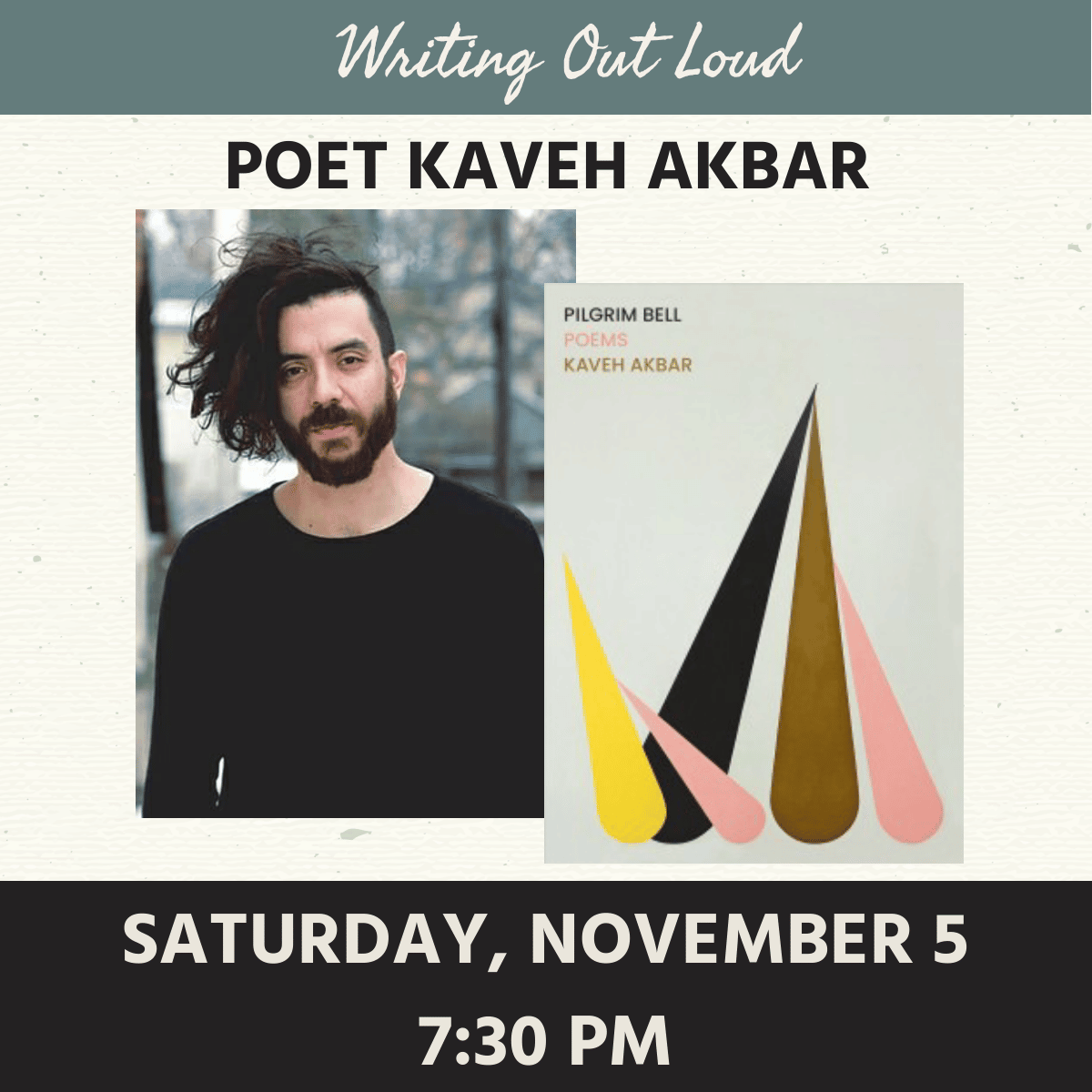 Writing Out Loud: Poet Kaveh Akbar, Saturday, November 5, 7:30 PM. Photo of Akbar and jacket image of his book Pilgrim Bell
