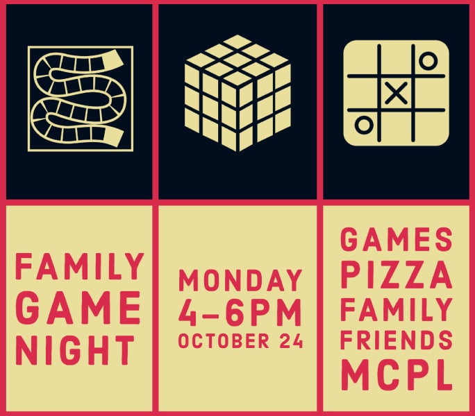 Family Game Night, Monday, October 17, 4-6 pm. Games, pizza, family, friends, MCPL