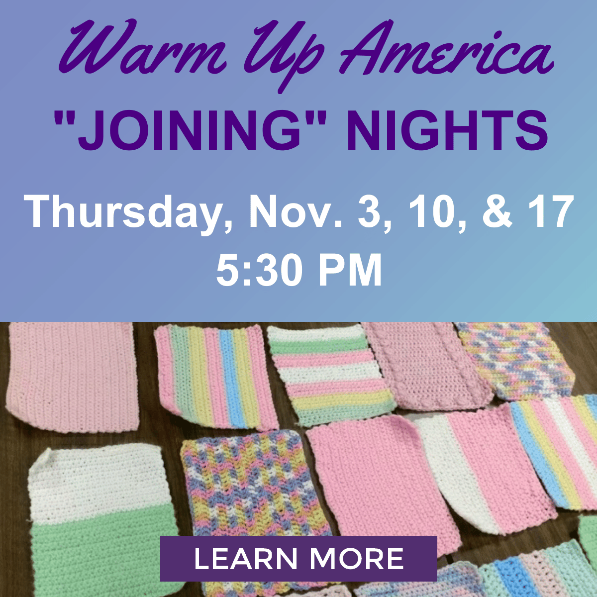 Warm Up America Joining Nights, Thursday, Nov. 3, 10 & 17, 5:30 pm. Image of knitted and crocheted rectangles