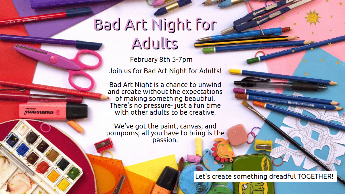 Bad Art Night for Adults, February 8, 5-7 pm