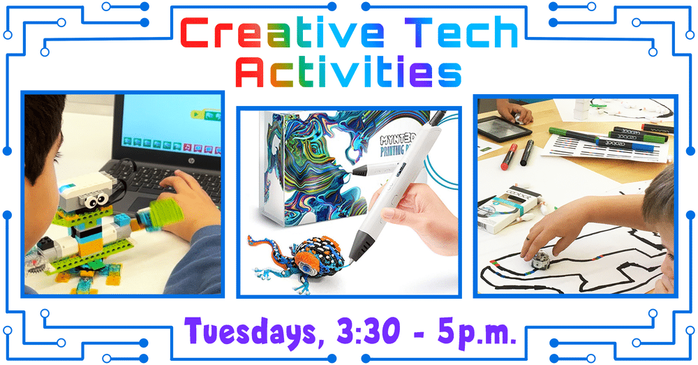 Creative Tech Activities, Tuesdays, 3:30 - 5 pm