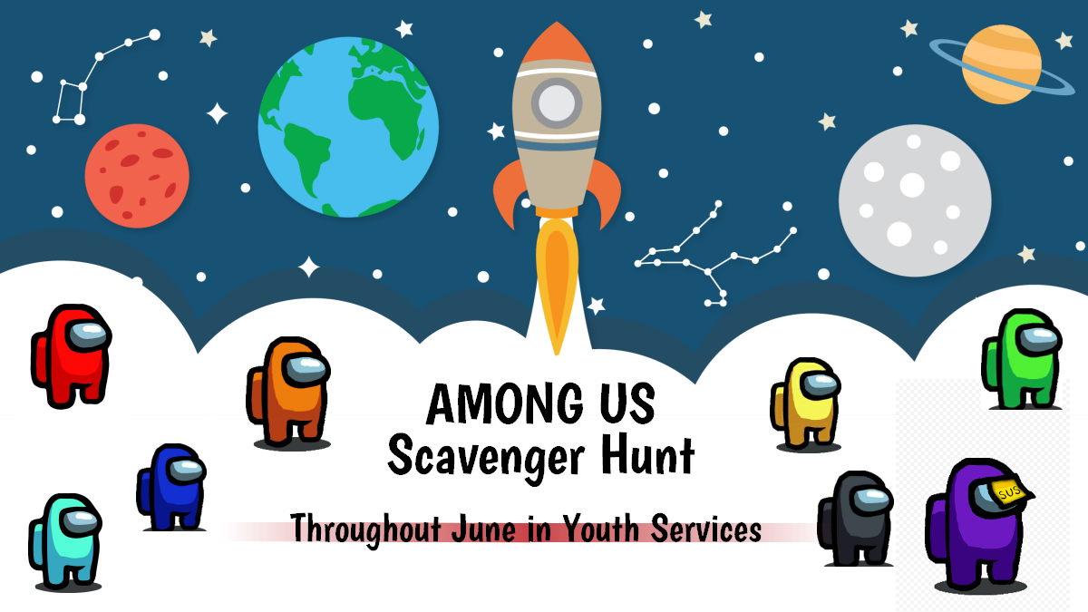 Among Us scavenger hunt, throughout June in Youth Services