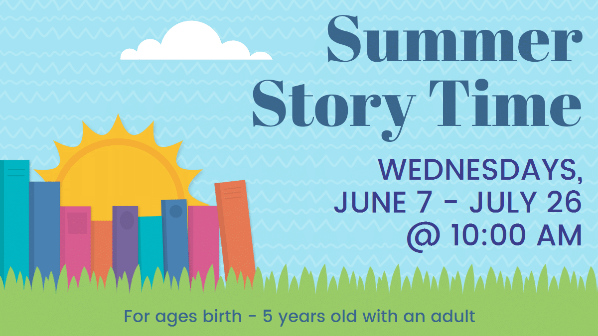 Summer Story Time, Wednesdays, June 7 - July 26 A 10:00 am, for ages birth through 5 years with an adult. Books on green lawn with sun and blue sky behind