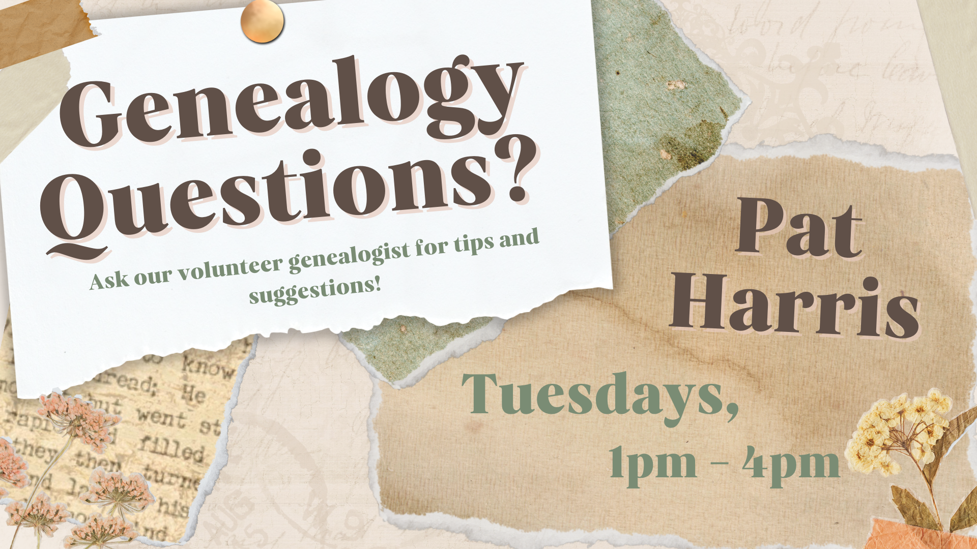 Genealogy questions? As Pat Harris on Tuesdays, 1 - 4 pm