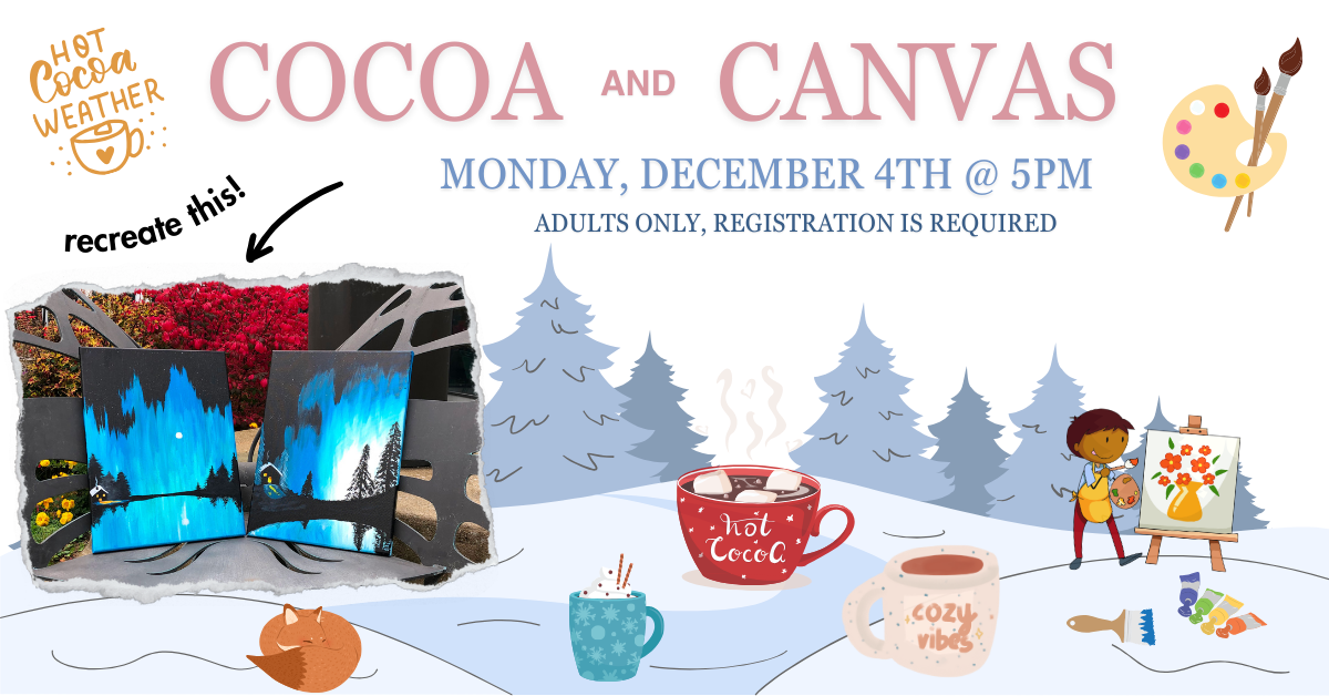 Cocoa & Canvas, Monday, December 4 at 5:00 pm. Advance registration required