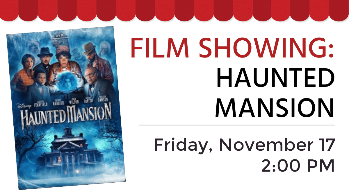 Haunted Mansion film showing, Friday, November 17 at 2:00 pm