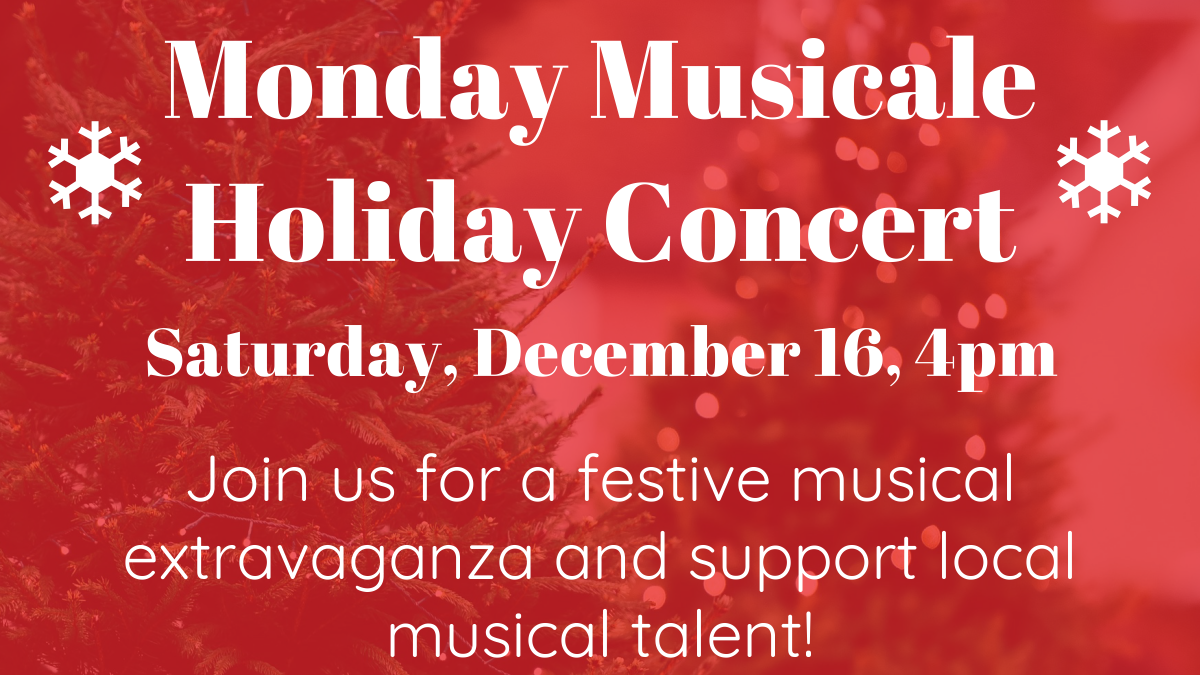 Monday Musicale Holiday Concert, Saturday, December 16 aty 4:00 pm