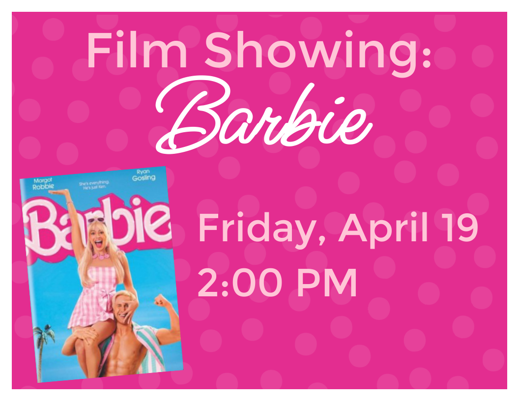 Film showing: Barbie, Friday, April 19 at 2:00 pm