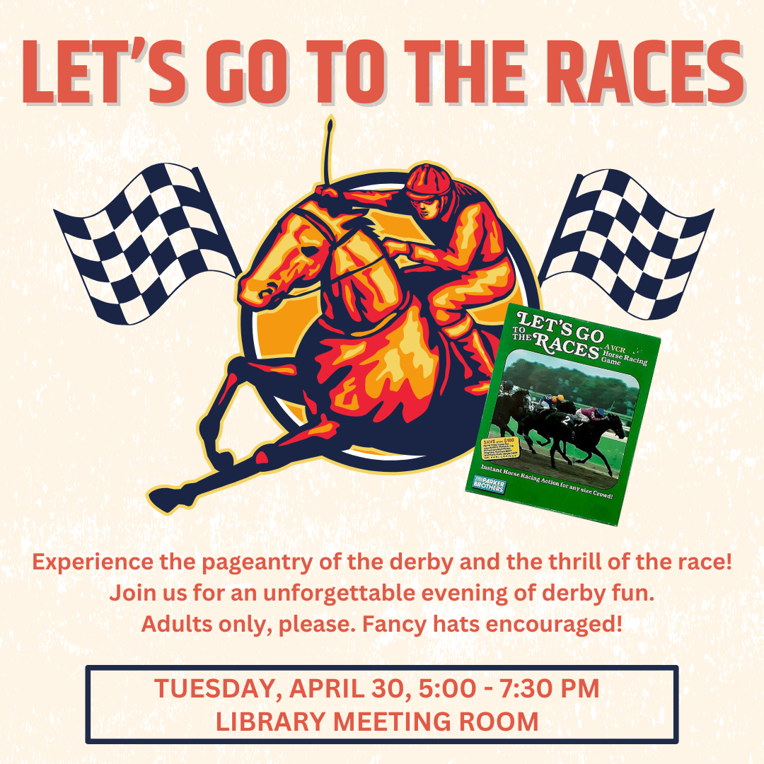 Let's Go to the Races party for adults, Tuesday, April 30, 5-7:30 pm